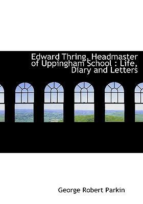 Edward Thring, Headmaster of Uppingham School: ... 1115726498 Book Cover