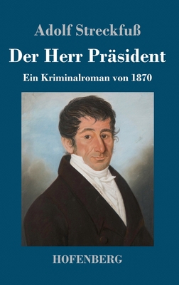 Der Herr Präsident: Ein Kriminalroman von 1870 [German] 3743732440 Book Cover