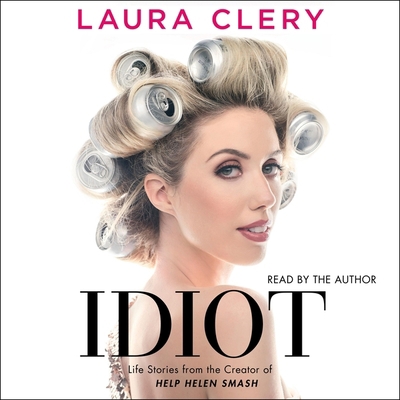 Idiot: Life Stories from the Creator of Help He... 1508283362 Book Cover