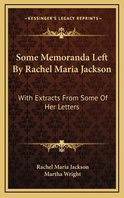 Some Memoranda Left by Rachel Maria Jackson: Wi... 1163560324 Book Cover