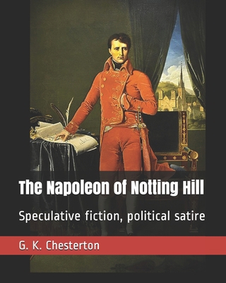 The Napoleon of Notting Hill: Speculative ficti... 1708301720 Book Cover