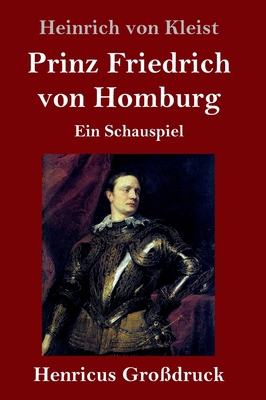 Prinz Friedrich von Homburg (Großdruck): Ein Sc... [German] 3847830597 Book Cover