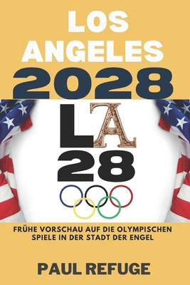 Los Angeles 2028: Frühe Vorschau auf die Olympi... [German] B0DR5KRL71 Book Cover