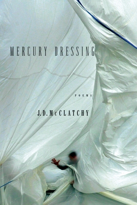 Mercury Dressing: Poems 0375711783 Book Cover