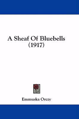 A Sheaf of Bluebells (1917) 1436985854 Book Cover