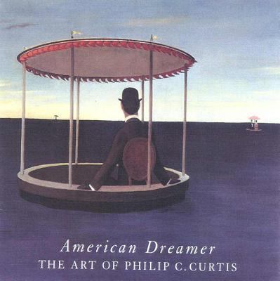 American Dreamer: The Art of Philip C. Curtis 155595166X Book Cover