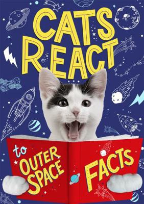 Cats React to Outer Space Facts 1526313421 Book Cover