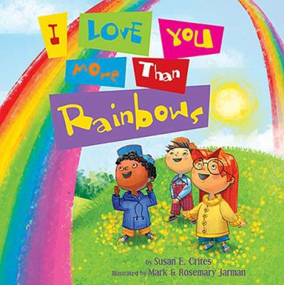 I Love You More Than Rainbows 1400313872 Book Cover