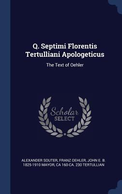Q. Septimi Florentis Tertulliani Apologeticus: ... 1340342332 Book Cover