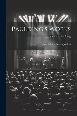 Paulding's Works: John Bull and Brother Jonthan 1022054465 Book Cover