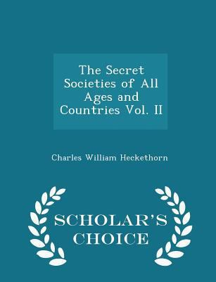 The Secret Societies of All Ages and Countries ... 1296212408 Book Cover
