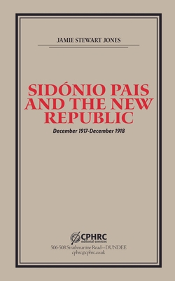 Sidónio Pais and the New Republic B0DJWTL5H3 Book Cover