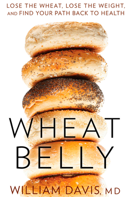 Wheat Belly: Lose the Wheat, Lose the Weight, a... B00EKF7SSS Book Cover