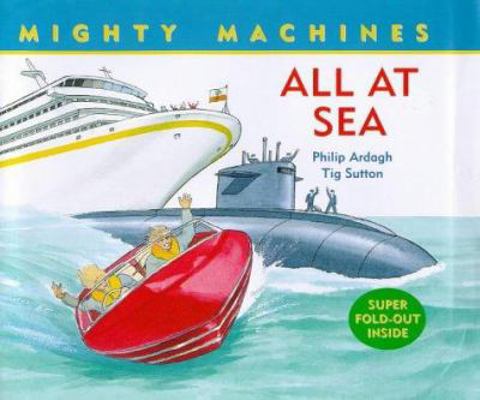 All at Sea (Mighty Machines) 1855618028 Book Cover