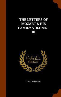 The Letters of Mozart & His Family Volume - III 134612406X Book Cover