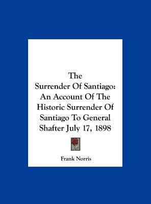 The Surrender of Santiago: An Account of the Hi... 1161657223 Book Cover