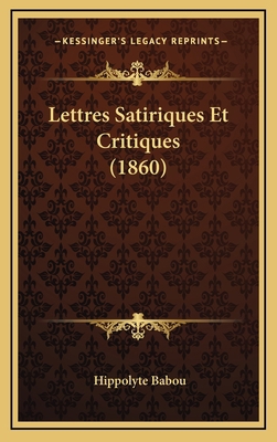 Lettres Satiriques Et Critiques (1860) [French] 1167921321 Book Cover
