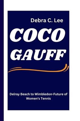 Coco Gauff: Delray Beach to Wimbledon-Future of...            Book Cover