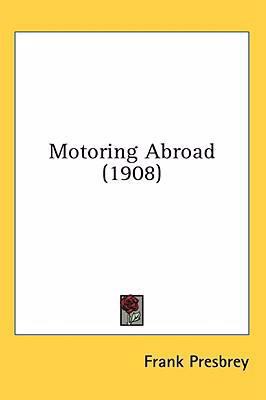 Motoring Abroad (1908) 0548940207 Book Cover