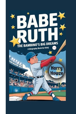 Babe Ruth: The Bambino's Big Dreams (A Biograph... B0DJ53RQDB Book Cover