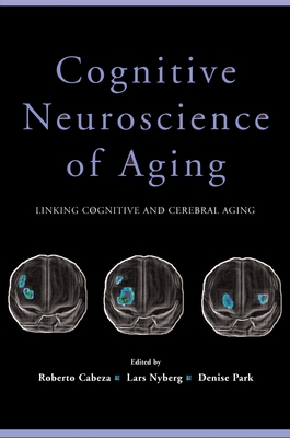 Cognitive Neuroscience of Aging: Linking Cognit... 0195156749 Book Cover