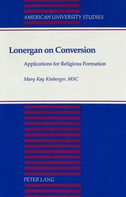 Lonergan on Conversion: Applications for Religi... 0820417432 Book Cover