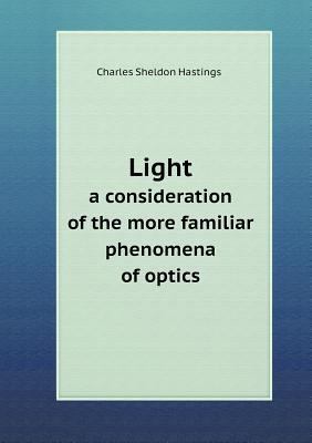 Light a consideration of the more familiar phen... 5518771231 Book Cover