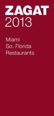 2013 Miami/So. Florida Restaurants (ZAGAT Resta... 160478525X Book Cover