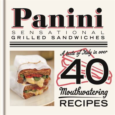 Panini: Sensational Grilled Sandwiches 1846014808 Book Cover