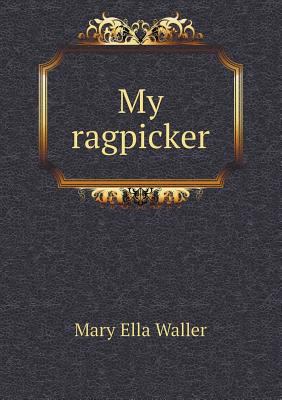 My Ragpicker 5518437439 Book Cover