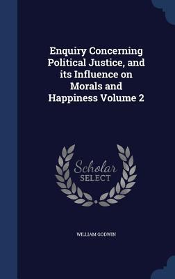 Enquiry Concerning Political Justice, and its I... 1340028530 Book Cover