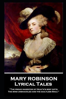 Mary Robinson - Lyrical Tales: 'The proud inher... 1787804062 Book Cover