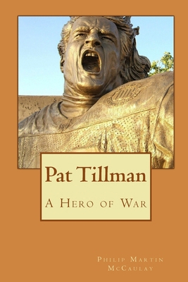 Pat Tillman - A Hero of War 1449900976 Book Cover