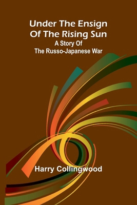 Under the Ensign of the Rising Sun: A Story of ... 9362512122 Book Cover