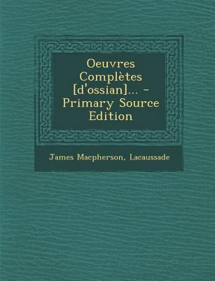 Oeuvres Completes [D'ossian]... - Primary Sourc... [French] 1295378086 Book Cover