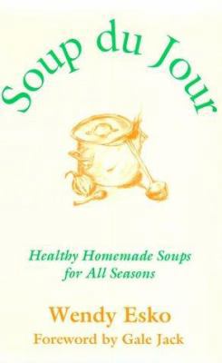 Soup Du Jour: Healthy Homemade Soups for All Se... 1882984196 Book Cover