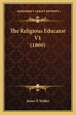 The Religious Educator V1 (1860) 1166183742 Book Cover