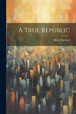 A True Republic 1022000632 Book Cover