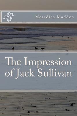 The Impression of Jack Sullivan 1477562001 Book Cover