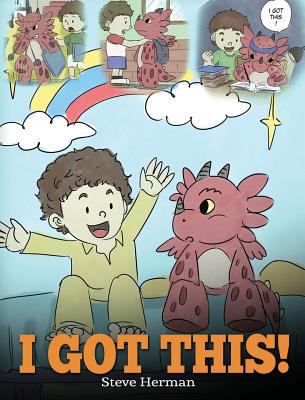 I Got This!: A Dragon Book To Teach Kids That T... 1948040271 Book Cover