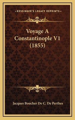 Voyage A Constantinople V1 (1855) [French] 1168274508 Book Cover
