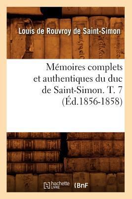 Mémoires Complets Et Authentiques Du Duc de Sai... [French] 2012749895 Book Cover