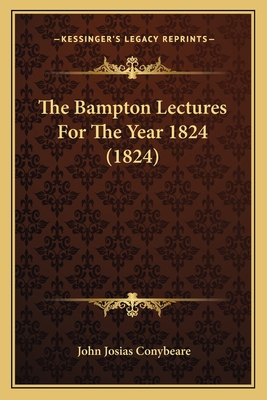 The Bampton Lectures For The Year 1824 (1824) 1165928280 Book Cover