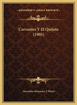 Cervantes Y El Quijote (1905) [Spanish] 1169725295 Book Cover