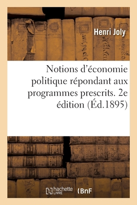 Notions d'Économie Politique Répondant Aux Prog... [French] 2019128306 Book Cover