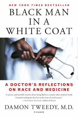 Black Man in a White Coat: A Doctor's Reflectio... 1250105048 Book Cover