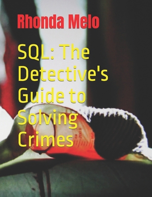 SQL: The Detective's Guide to Solving Crimes B0CMC13J8L Book Cover