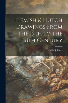 Flemish & Dutch Drawings From the 15th to the 1... 1013497252 Book Cover