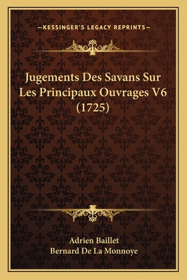Jugements Des Savans Sur Les Principaux Ouvrage... [French] 1166059731 Book Cover