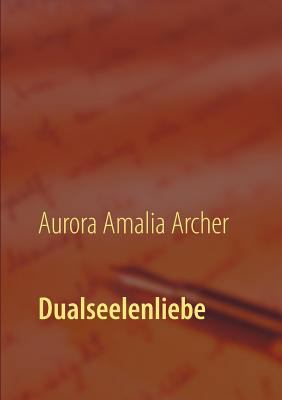 Dualseelenliebe: Dualseelenweg "leicht gemacht" [German] 3744885844 Book Cover